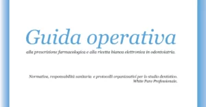 Ricetta bianca elettronica in odontoiatria: la Guida operativa