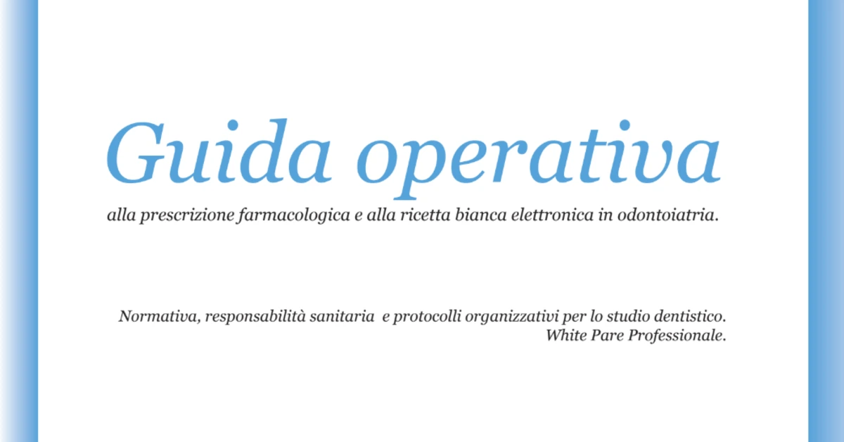 Ricetta bianca elettronica in odontoiatria: la Guida operativa